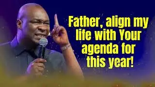 Father, align my life with Your agenda for this year! | PRAYERS BY APOSTLE JOSHUA SELMAN 