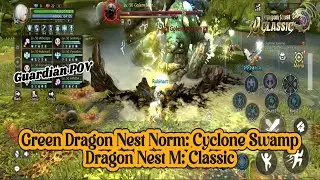 Green Dragon Nest Norm: Cyclone Swamp Guardian POV - Dragon Nest M: Classic
