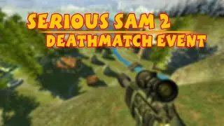 Serious Sam 2 - Deathmatch Event [4K]