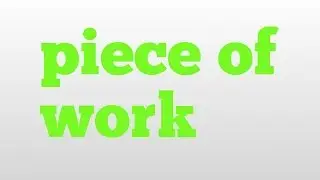 piece of work meaning and pronunciation