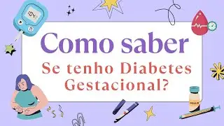 Como saber se estou com Diabetes Gestacional? - 02