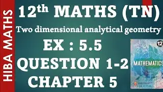 12th maths  chapter 5 exercise 5.5 question 1-2 tn syllabus hiba maths