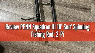 Review PENN Squadron III 10&rsquo; Surf Spinning Fishing Rod; 2-Piece, 15-30lb Line Rating, Medium Heavy R