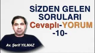 SİZDEN GELEN SORULARI Cevaplı-YORUM -10-