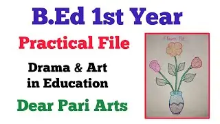 Drama and Art in Education B.ed 1st Year Practical File @DearPariArts