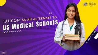 Texila American University College of Medicine (TAUCOM) as an alternate to US Medical Schools