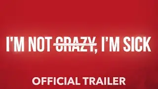 I'm Not Crazy, I'm Sick (2023) &mdash; Trailer