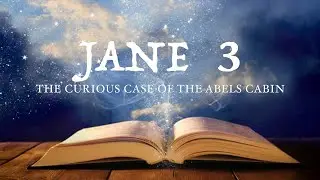 Jane 3: The Curious Case of the Abels Cabin