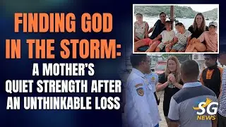 Finding God In The Storm: A Mother&rsquo;s Quiet Strength After An Unthinkable Loss | SG News