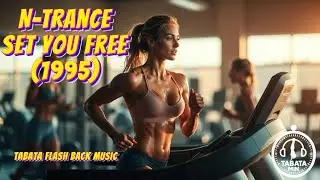 Tabata Flash Back Music - N-Trance - Set You Free (1995) HIIT Timer