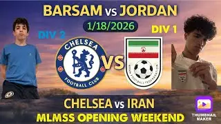 Iran VS Chelsea | DIV 1 VS DIV 2 Crossover Match | Barsam Vs Jordan | MLMSS OPENING WEEKEND SEASON 2