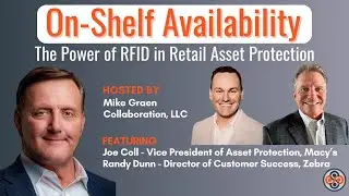 The Power of RFID in Retail Asset Protection, with Joe Coll from Macy's and Randy Dunn from Zebra