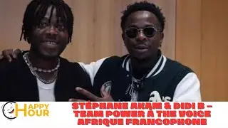 ST&Eacute;PHANE AKAM PROT&Eacute;G&Eacute; DE DIDI B THE VOICE AFRIQUE FRANCOPHONE &ndash; PERFORMANCES, PROJETS MUSICAUX 2025