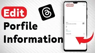 How To Edit Threads Profile Info - Full Guide