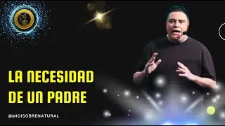 LA NECESIDAD DE UN PADRE