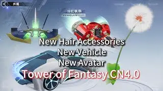 New Vehicle/Hair Accessories/Avatar Tower of Fantasy CN 4.0