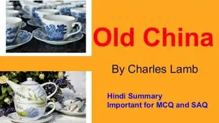 Old China by Charles Lamb Summary in Hindi | All Important MCQ and SAQ