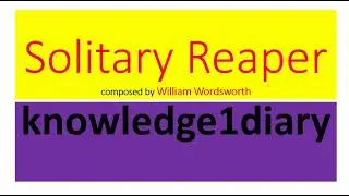 Solitary Reaper  With illustrations,notes and important Multiple Choice Questions   1