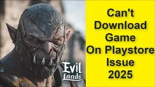 How to Fix Can't Download Evil Lands: Online Action RPG Game On Playstore Issue 2025