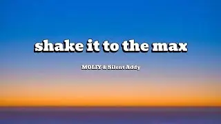 Shake it to the max 🎵|lyrics|MOLIY&Silent Addy|🎶 