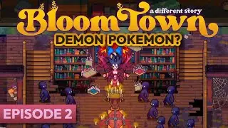 BloomTown - Demon Hunting 101 - is this just Pokemon with Demons? - LET'S PLAY EPISODE 2