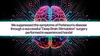 Parkinson's disease treatment by Deep Brain Stimulation!