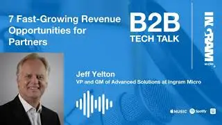 Ep. 124 7 Fast-Growing Revenue Opportunities for Partners | B2B Tech Talk