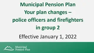 Plan design changes for public safety members (group 2) - BC's Municipal Pension Plan