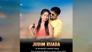 JUDIM RUADA NEW SANTALI AI COVER SONG 2026//NEW ROMANTIC SANTALI SONG//RAVI HEMBRAM MUSIC 
