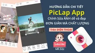 Hướng dẫn chi tiết PicLab App 2020 tr&igrave;nh chỉnh sửa ảnh nhanh gọn dễ sử dụng tr&ecirc;n điện thoại | Mr.Đại