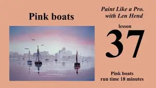 37 Pink Boats - How to paint in Oils and Acrylics
