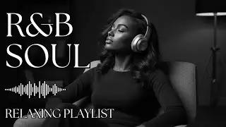 【R&B Soul】Calm R&B Soul Collection &ndash; Relaxing Tunes & Gentle Rhythms for Focus