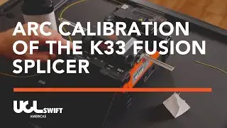 Arc Calibration of the K33 Stand-Alone Fusion Splicer