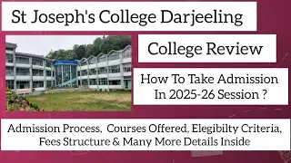 St Joseph's College Darjeeling |College Review|Admission Process |Courses, Elegibilty,Fees & Details
