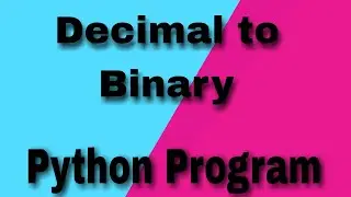 Decimal to Binary Conversion Python Program ||