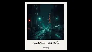 Harris Heller - Dark Matter 🎧