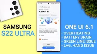 Samsung S22 Ultra One Ui 6.1 Update Review : Bugs, Over Heating, Green line & More #samsungs22ultra