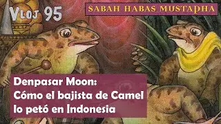 Vloj 95: Denpasar Moon o cómo el bajista de Camel lo petó en Indonesia