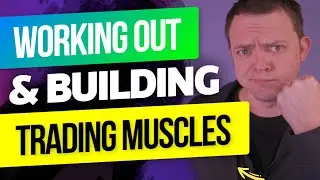 TRADING WORKOUT - Building Good Trading Muscles & Habits