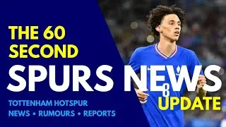 THE 60 SECOND SPURS NEWS UPDATE Deadline Day Signing 