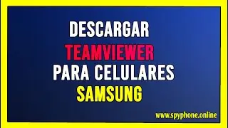 COMO INSTALAR TEAMVIEWER EN SAMSUNG #Spyphone