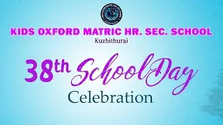 KIDS OXFORD MATRIC HR. SEC. SCHOOL Kuzhithurai 38th School Day Celebration..