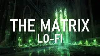 The Matrix [ Lo - Fi ] - [Ambient] Relax