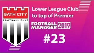 Football Manager 2019 | Lower League to win premier league | Bath FC | 10 man play - EP 23