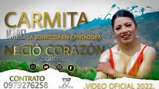 💎CARMITA  MABEL LA SONRICITA EN CANTADORA//NECIO CORAZON// 🎬VIDEO OFICIAL//2022