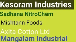 Mangalam industries,axita cotton,Kesoram industries,mishtann foods,sadhana nitro shares latest news