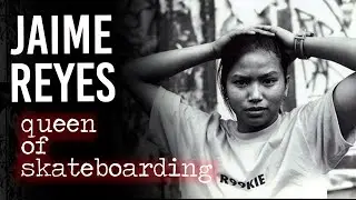 Jaime Reyes : Queen Of Skateboarding | Short skate Doc
