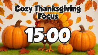 15-Minute Thanksgiving Focus Timer | Cozy Turkey & Pumpkin Study Session 🍂🦃