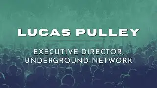 Lucas Pulley- Executive Director of Underground Network_FULL SERVICE