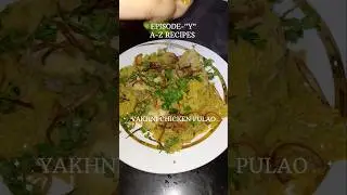 YAKHNI PULAO | ONE POT CHICKEN BIRYANI| A-Z RECIPES | PRAVYA'S FOOD DIARIES | EPISODE Y